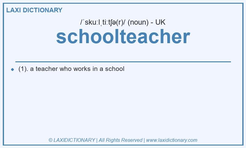 Definition schoolteacher in British English