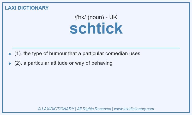 Definition schtick in British English