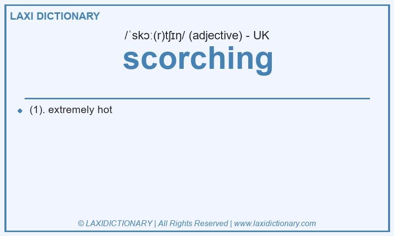 Definition scorching in British English