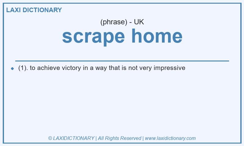 Definition scrape home in British English