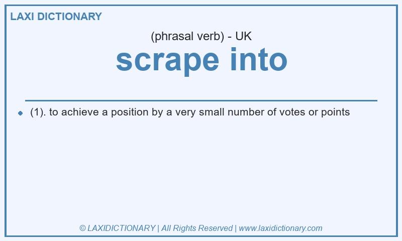 Definition scrape into in British English