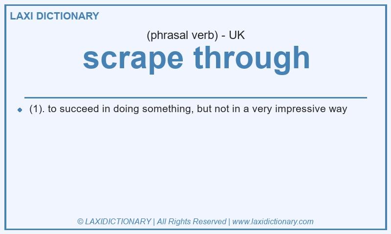 Definition scrape through in British English
