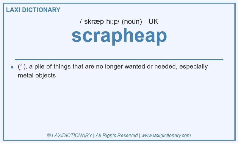 Definition scrapheap in British English