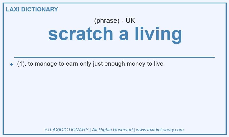 Definition scratch a living in British English