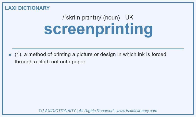 Definition screenprinting in British English