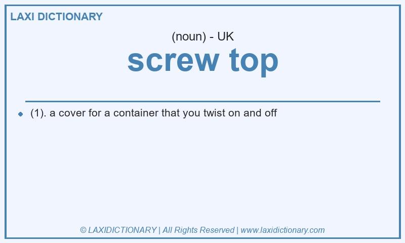 Definition screw top in British English