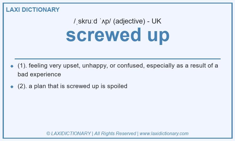 Definition screwed up in British English