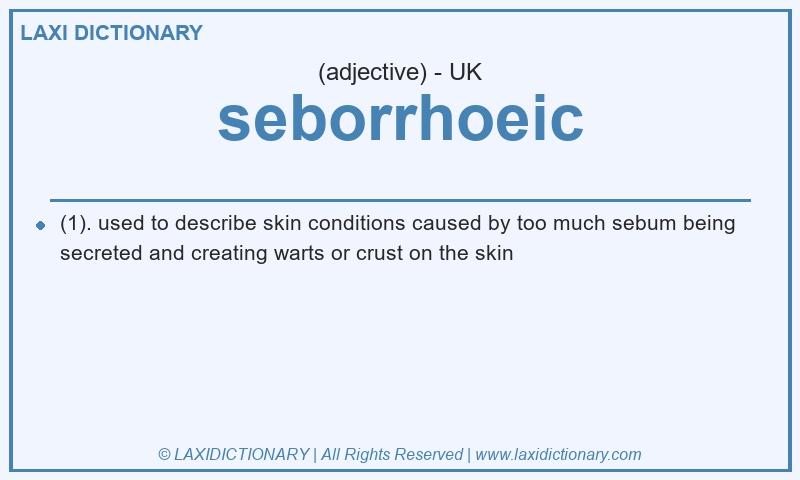 Definition seborrhoeic in British English