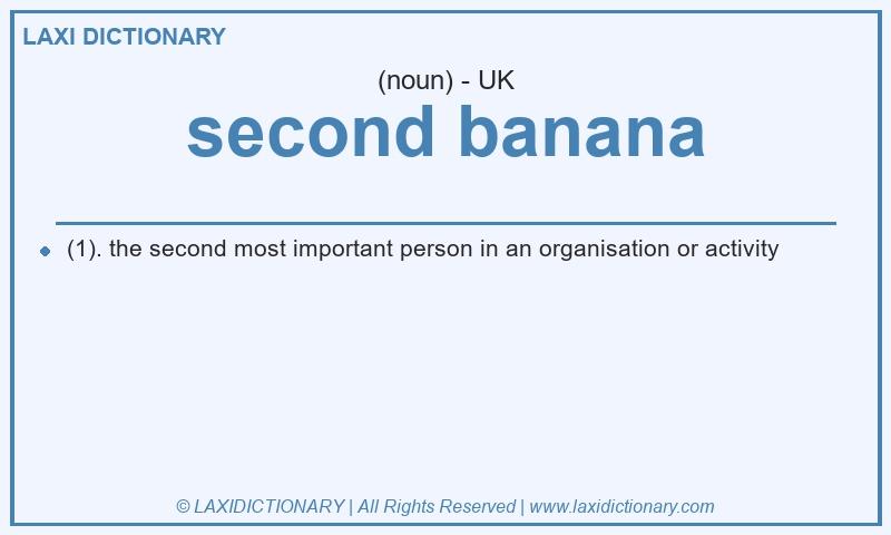 Definition second banana in British English