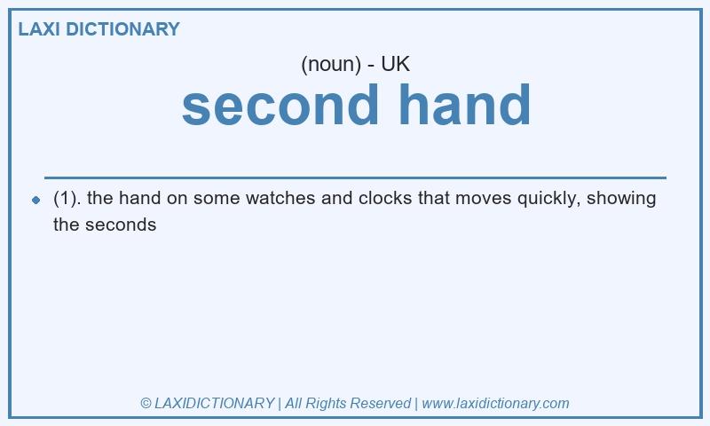 Definition second hand in British English