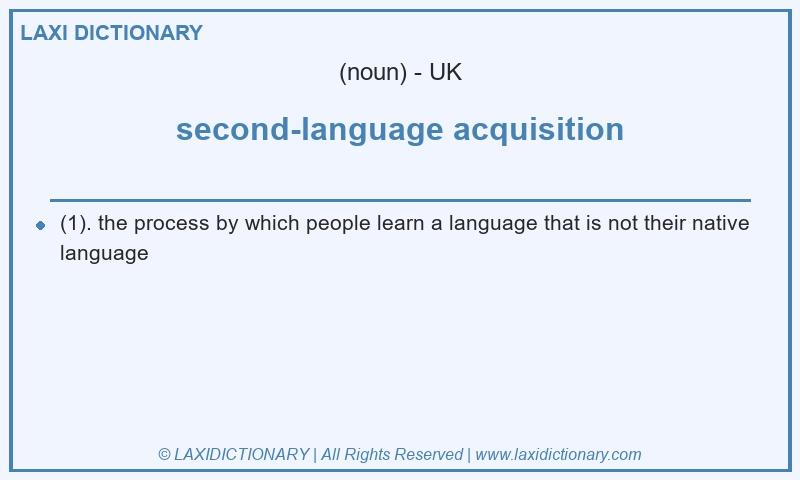 Definition second-language acquisition in British English