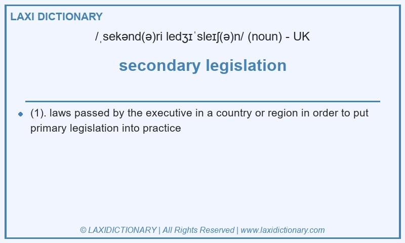 Definition secondary legislation in British English