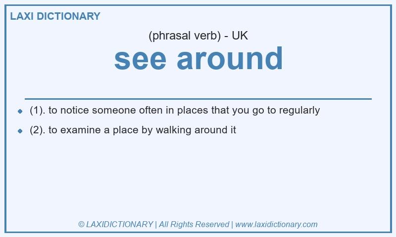 Definition see around in British English