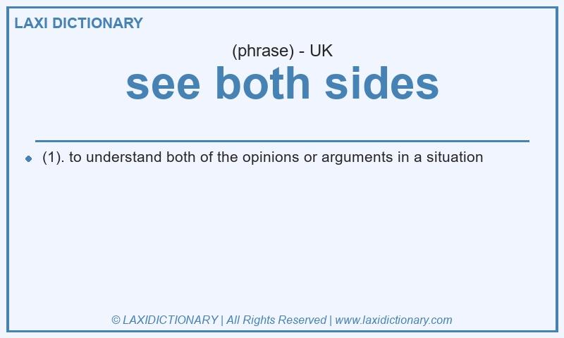 Definition see both sides in British English