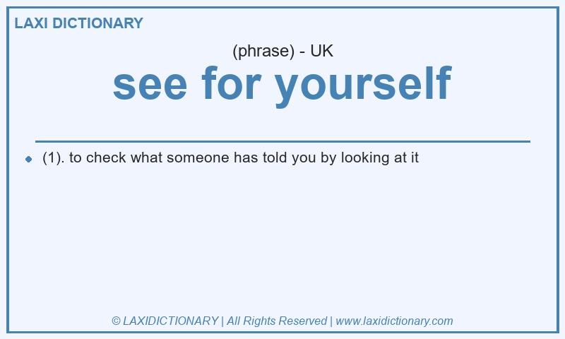 Definition see for yourself in British English
