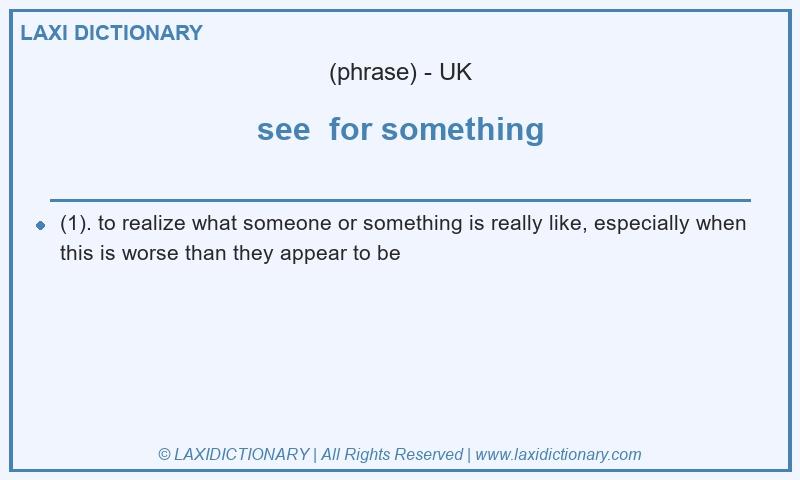 Definition see  for something in British English