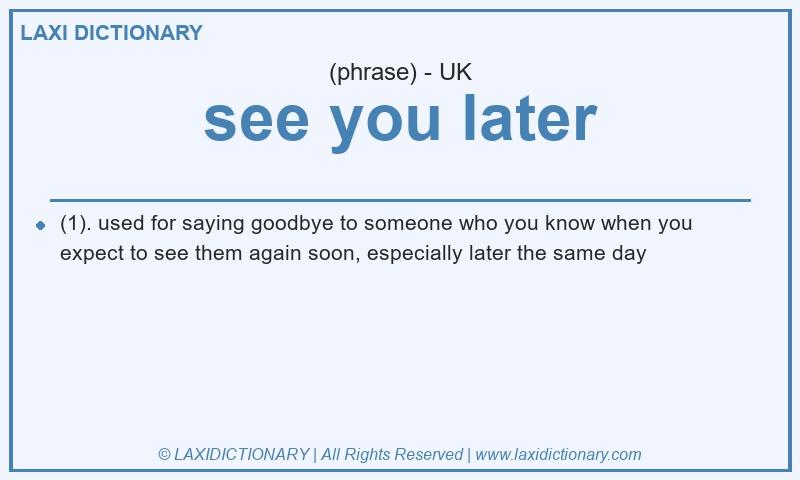 Definition see you later in British English