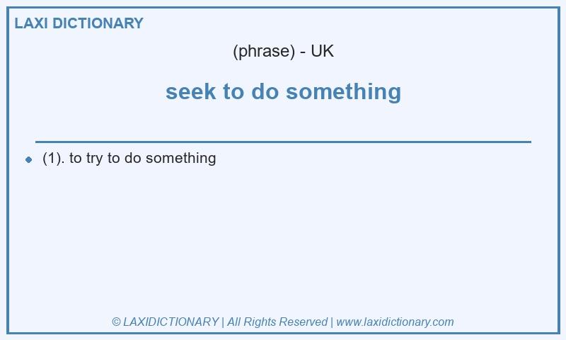 Definition seek to do something in British English