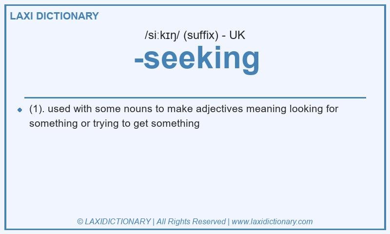 Definition -seeking in British English