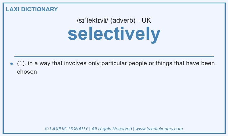 Definition selectively in British English