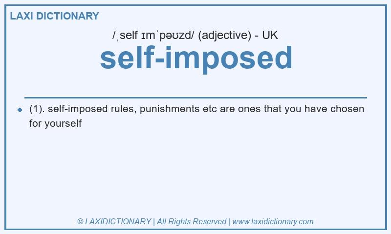 Definition self-imposed in British English