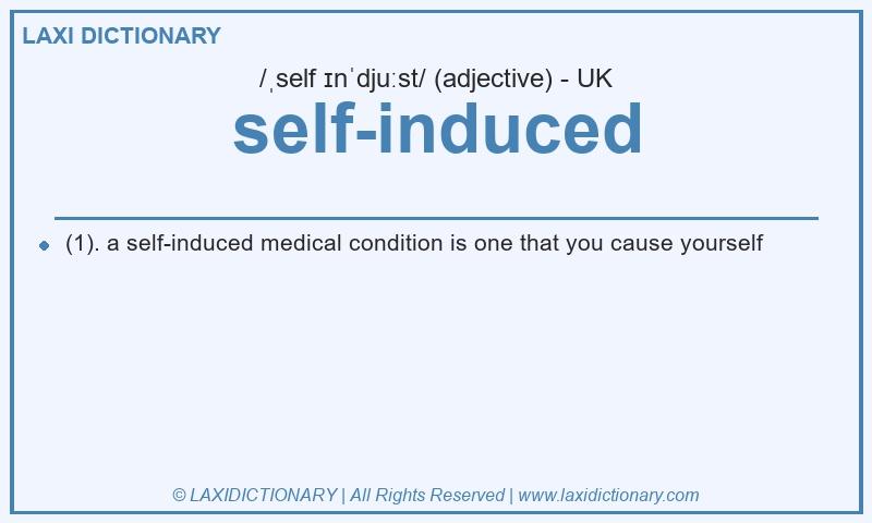 Definition self-induced in British English