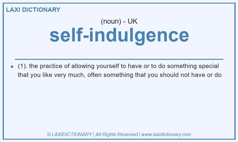 Definition self-indulgence in British English