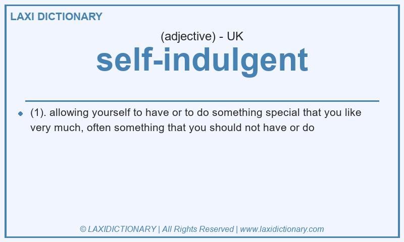 Definition self-indulgent in British English