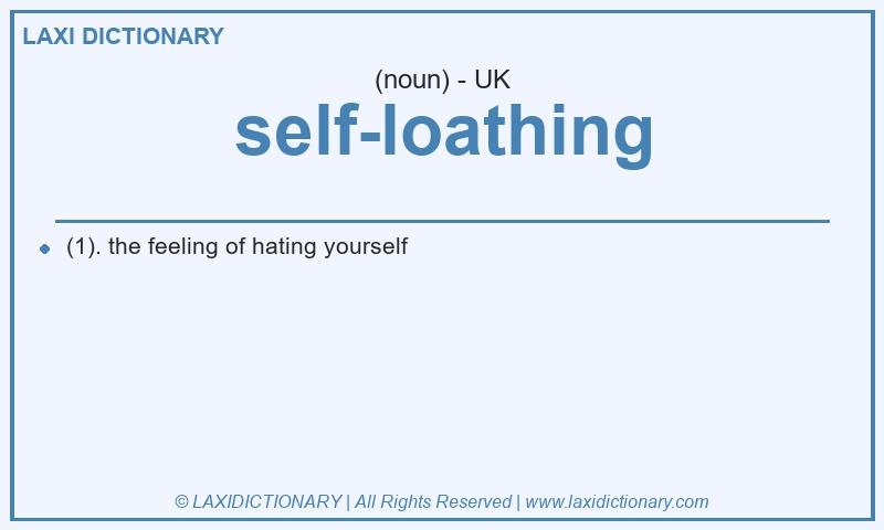 Definition self-loathing in British English