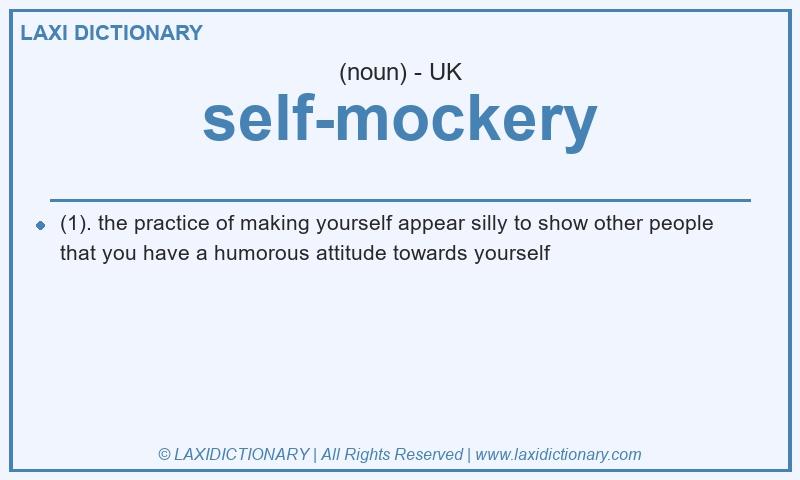 Definition self-mockery in British English