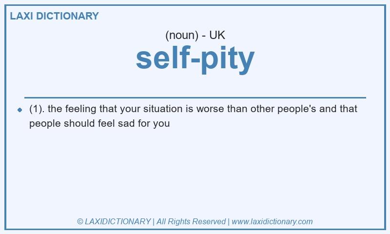 Definition self-pity in British English