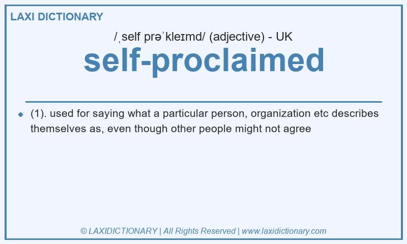 Definition self-proclaimed in British English