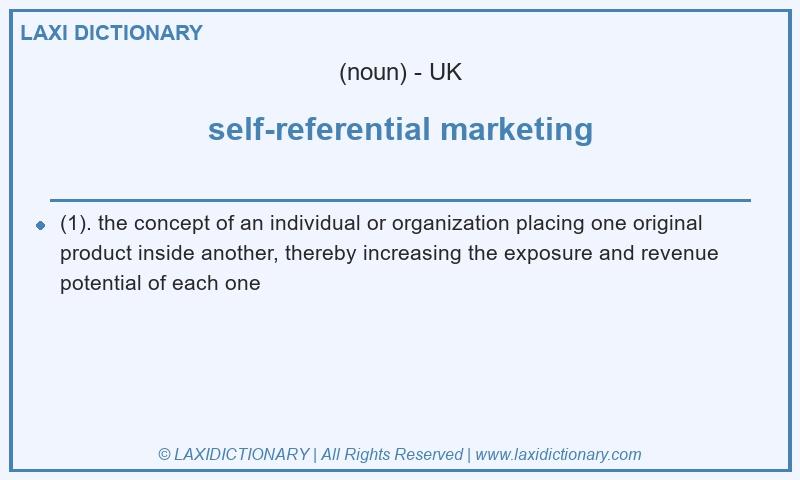 Definition self-referential marketing in British English