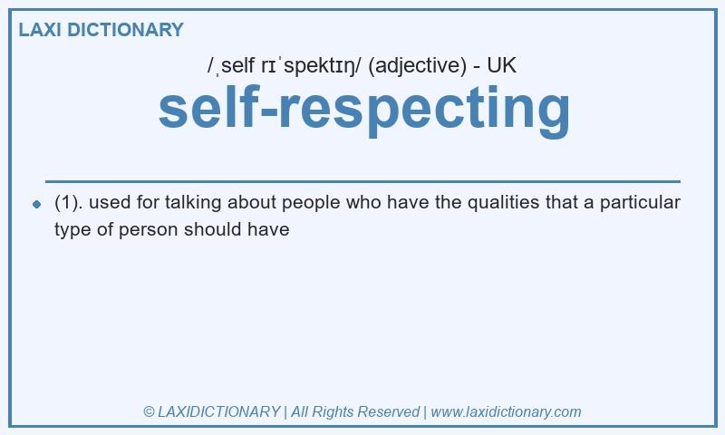 Definition self-respecting in British English