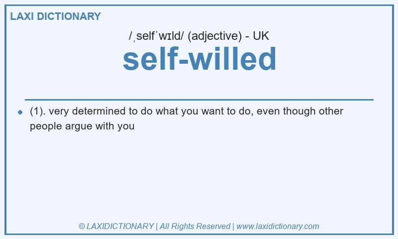 Definition self-willed in British English