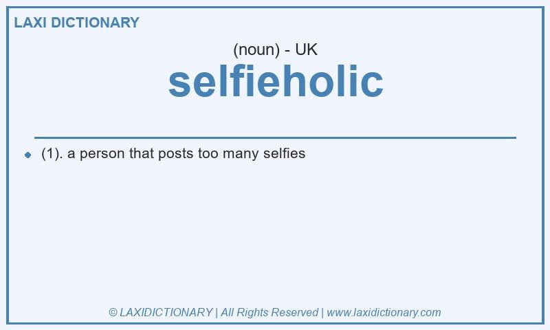 Definition selfieholic in British English