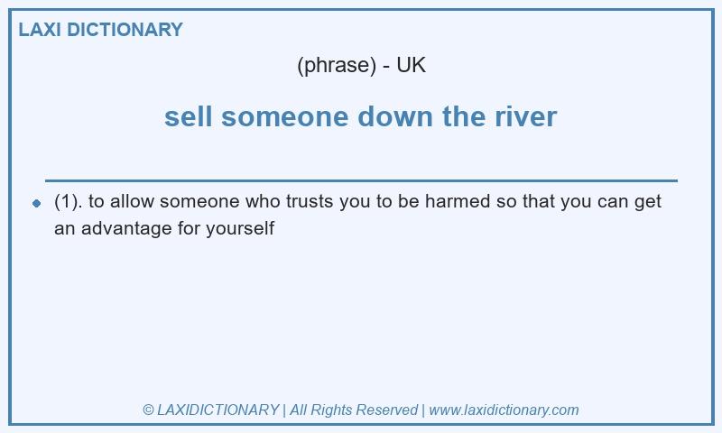 Definition sell someone down the river in British English