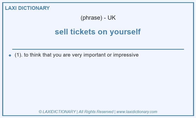 Definition sell tickets on yourself in British English