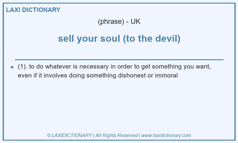 Definition sell your soul (to the devil) in British English
