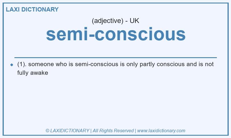 Definition semi-conscious in British English