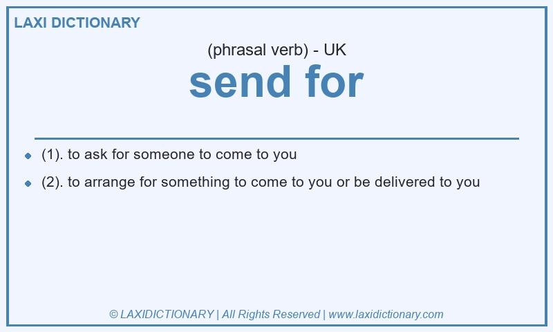 Definition send for in British English