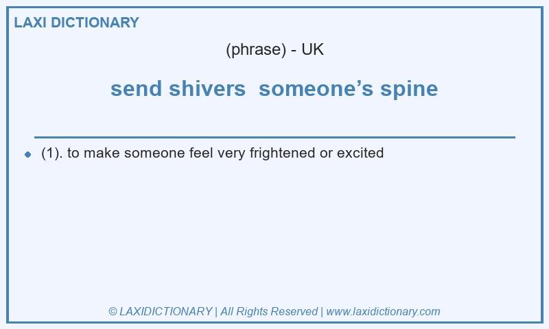 Definition send shivers  someone’s spine in British English