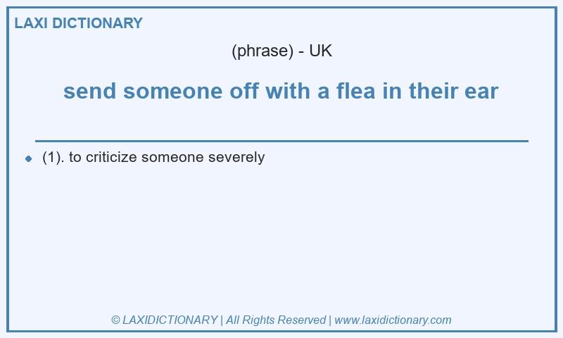 Definition send someone off with a flea in their ear in British English