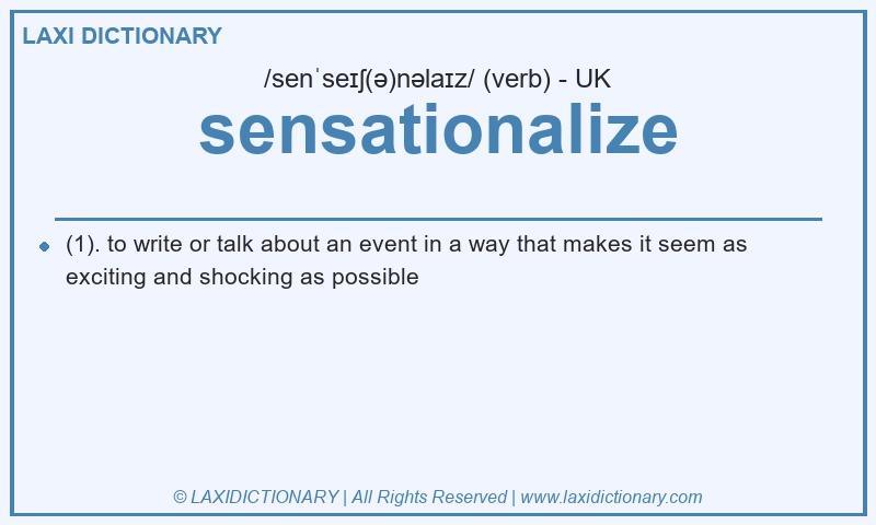 Definition sensationalize in British English