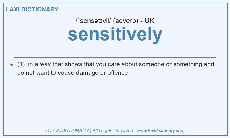 Definition sensitively in British English