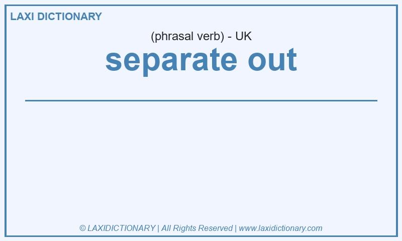 Definition separate out in British English