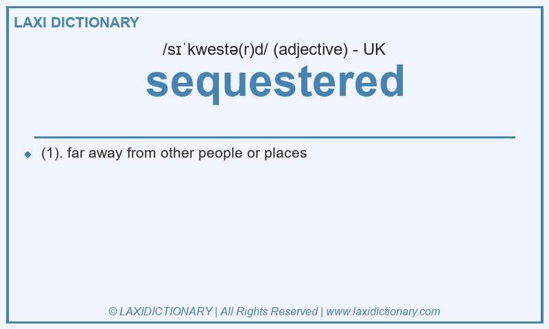 Definition sequestered in British English