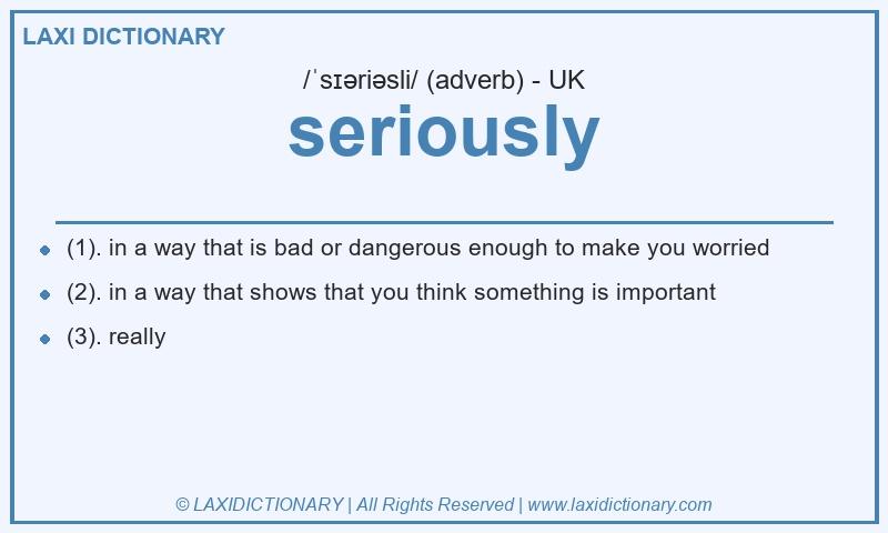 Definition seriously in British English