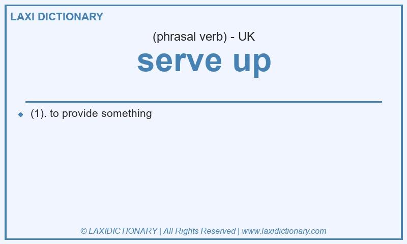 Definition serve up in British English