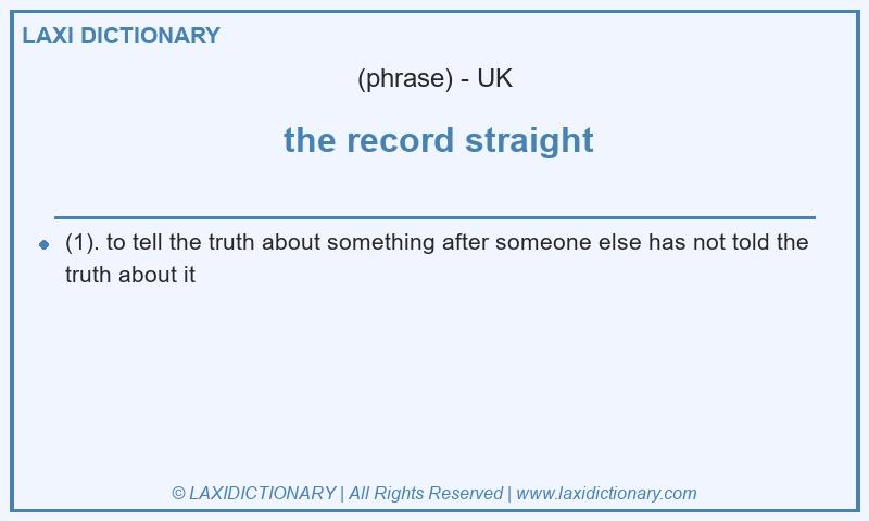 Definition the record straight in British English